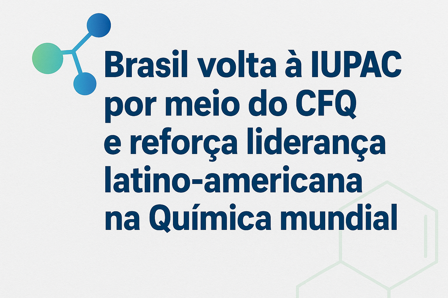 Brasil volta à IUPAC por meio do CFQ e reforça liderança latino-americana na Química mundial